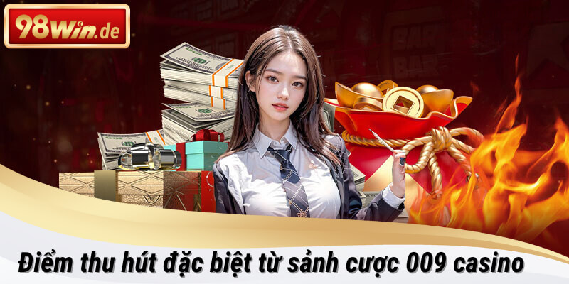 Hướng dẫn tham gia chơi 009 casino tại 98win