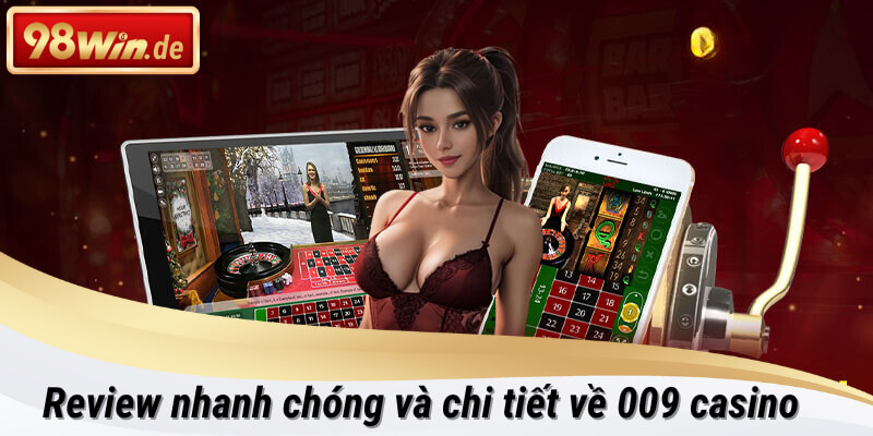 Tham gia giải trí siêu hot tại 009 casino