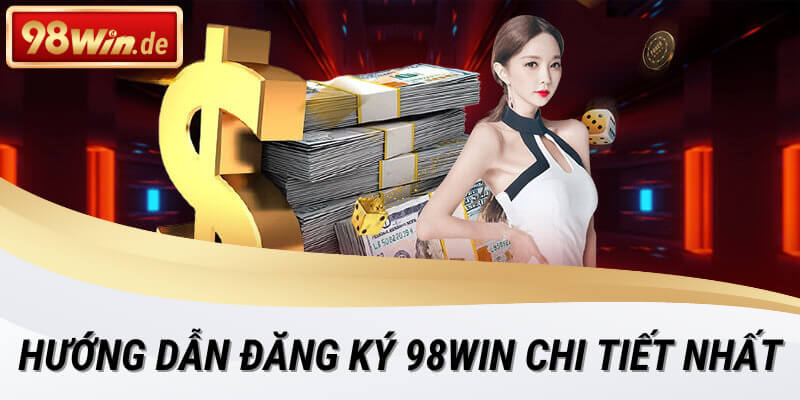 Hướng dẫn thao tác đăng ký 98win đơn giản