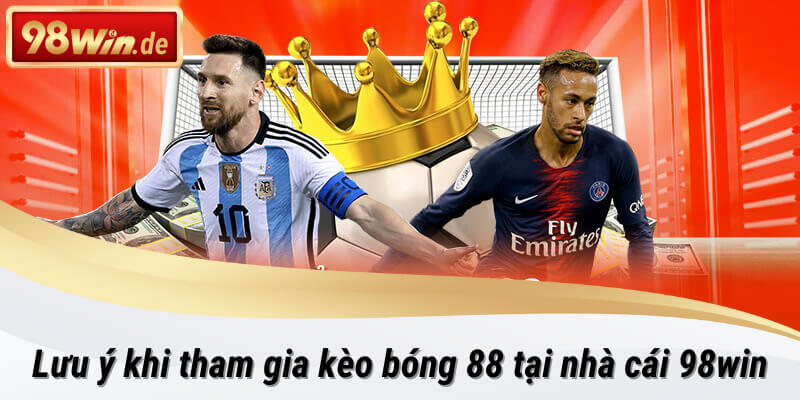 Hướng dẫn đánh kèo bóng 88 tại 98win