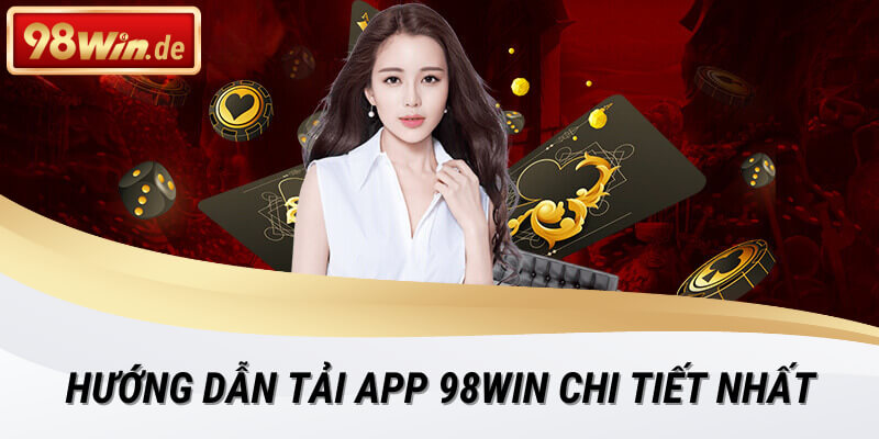 Hướng dẫn người chơi tải app 98win về máy