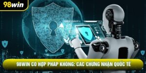 98WIN Có Hợp Pháp Không: Các Chứng Nhận Quốc Tế