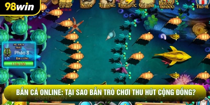 Bắn Cá Online: Tại Sao Bắn Trò Chơi Thu Hút Cộng Đồng?
