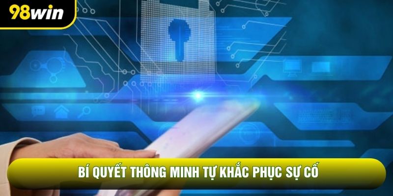 Bí quyết thông minh tự khắc phục sự cố