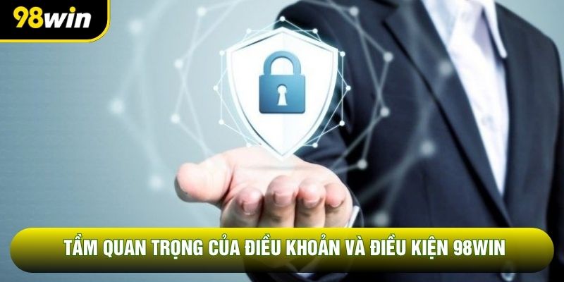 Chính sách bảo mật 98win đóng vai trò nền tảng