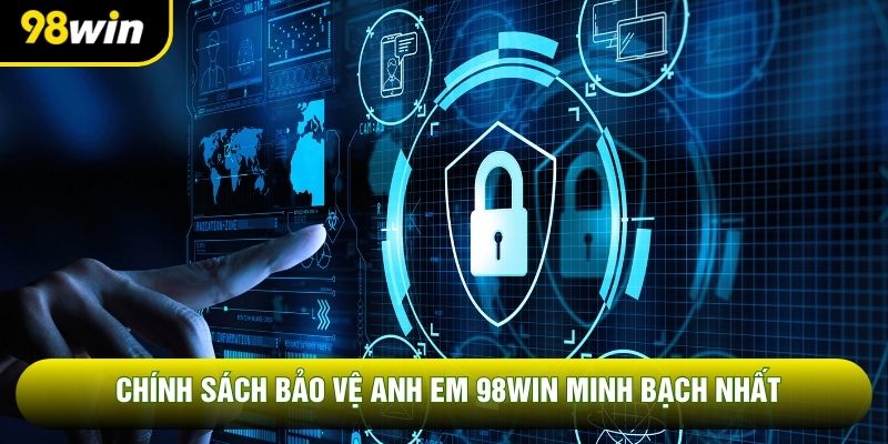 Chính sách bảo vệ anh em 98WIN minh bạch nhất Chính sách bảo vệ anh em 98WIN minh bạch nhất
