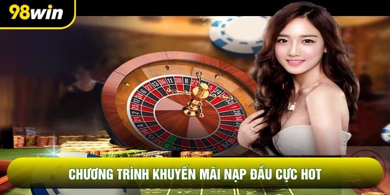 Chương trình khuyến mãi nạp đầu cực hot Chương trình khuyến mãi nạp đầu cực hot