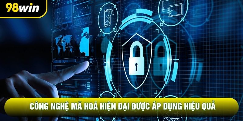 Công nghệ mã hoá hiện đại được áp dụng hiệu quả