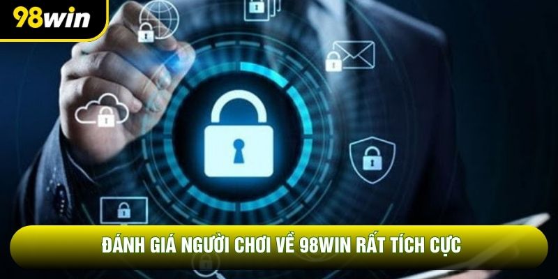 Đánh giá người chơi về 98WIN rất tích cực
