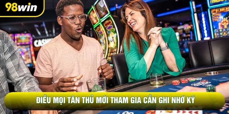 Điều mọi tân thủ mới tham gia cần ghi nhớ kỹ