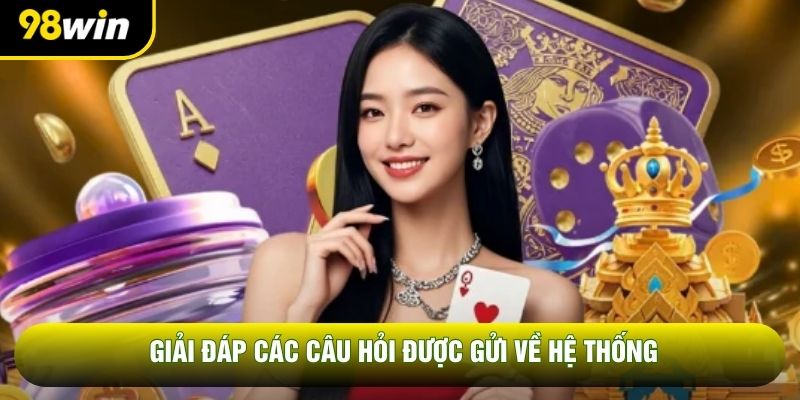 Giải đáp các câu hỏi được gửi về hệ thống