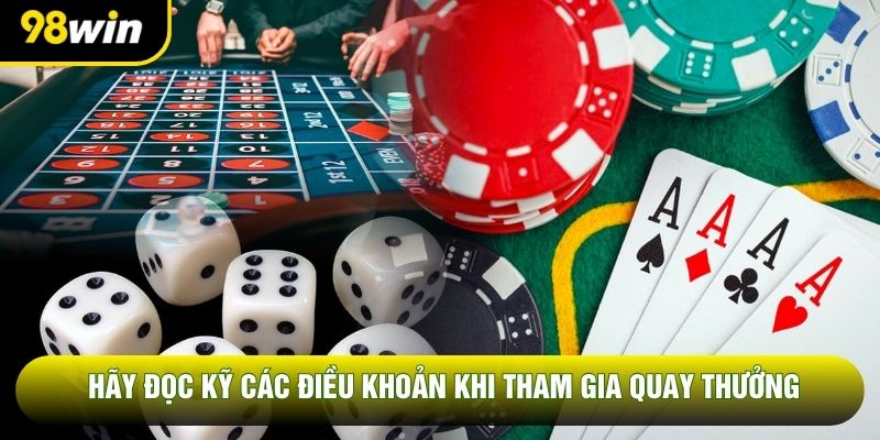 Hãy đọc kỹ các điều khoản khi tham gia quay thưởng