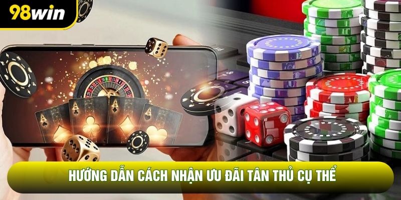 Hướng dẫn cách nhận ưu đãi tân thủ cụ thể