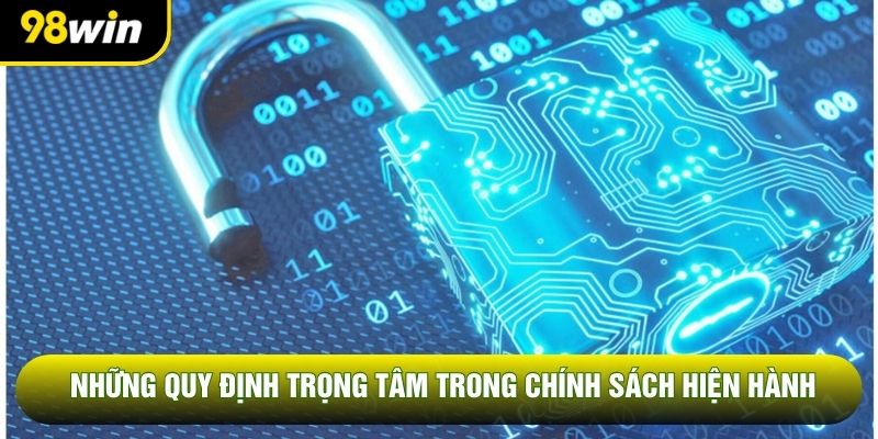 Những quy định trọng tâm trong chính sách hiện hành