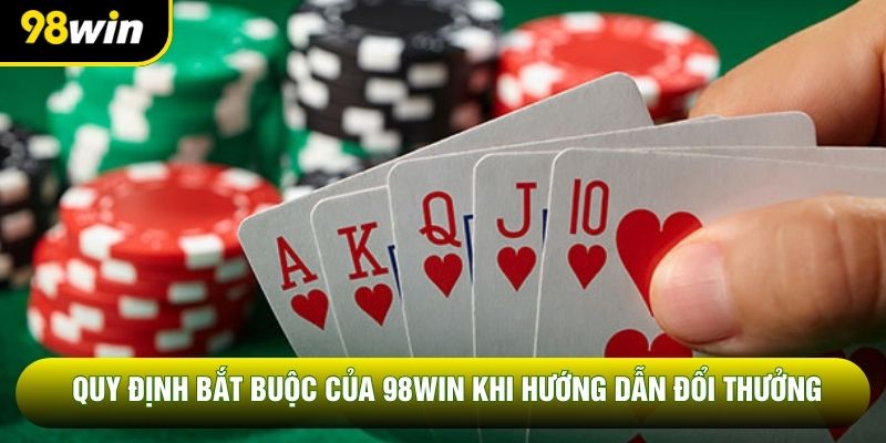 Quy định bắt buộc của 98WIN khi hướng dẫn đổi thưởng