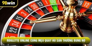 Roulette Online Cùng Mẹo Quay Hũ Săn Thưởng Bùng Nổ 