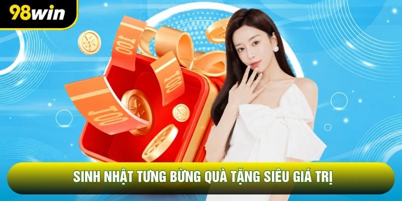 Sinh nhật tưng bừng quà tặng siêu giá trị