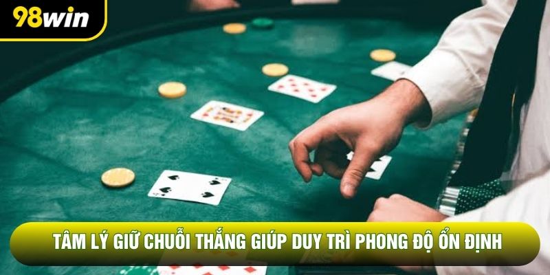 Tâm Lý Giữ Chuỗi Thắng Giúp Duy Trì Phong Độ Ổn Định