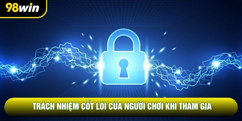 Trách nhiệm cốt lõi của người chơi khi tham gia
