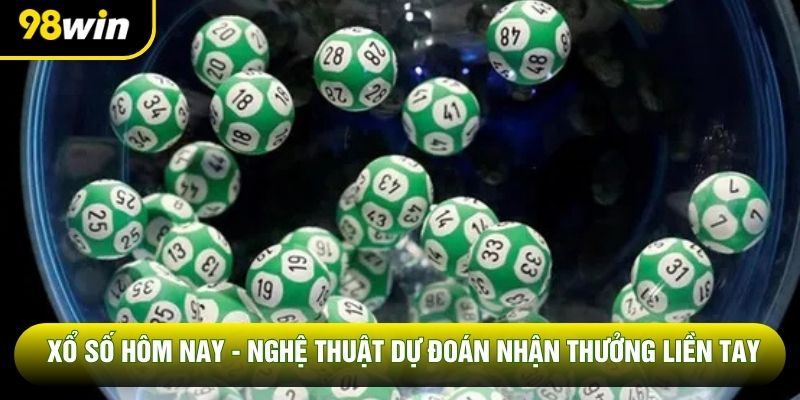 Xổ Số Hôm Nay - Nghệ Thuật Dự Đoán Nhận Thưởng Liền Tay